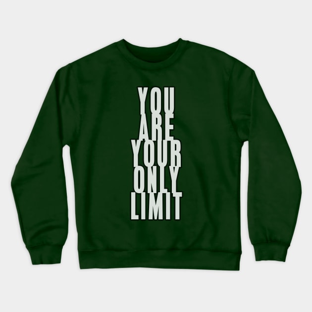 You are your only limit Crewneck Sweatshirt by Girona